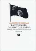 La storia del califfato islamico e le pretese egemoniche dell'Isis