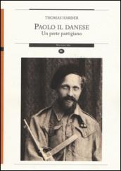 Paolo il danese. Un prete partigiano