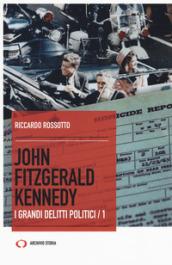 John Fitzgerald Kennedy. I grandi delitti politici: 1