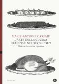 L' arte della cucina francese nel XIX secolo. Trattato elementare e pratico