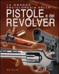 La grande enciclopedia delle pistole e dei revolver