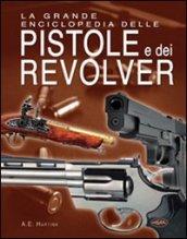 La grande enciclopedia delle pistole e dei revolver