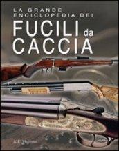 La grande enciclopedia dei fucili da caccia