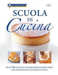 Scuola di cucina. Ediz. illustrata