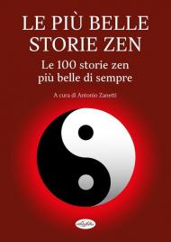 Le più belle storie zen. Le 100 storie zen più belle di sempre