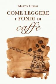 Come leggere i fondi di caffè