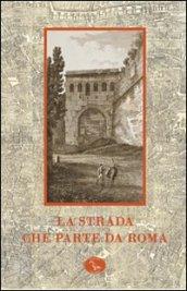 La strada che parte da Roma. Catalogo della mostra (Roma, 13 ottobre 2008-10 gennaio 2009)