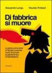 Di fabbrica si muore. La storia come tante di Nicola Lovecchio morto di tumore al petrolchimico di Manfredonia