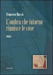 L'ombra che intorno riunisce le cose