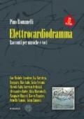 Elettrocardiodramma. Racconti per musiche e voci