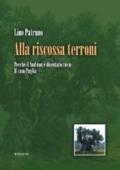 Alla riscossa terroni. Perché il sud non è diventato ricco. Il caso Puglia