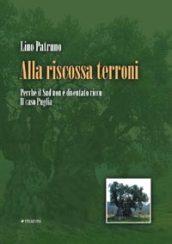 Alla riscossa terroni. Perché il sud non è diventato ricco. Il caso Puglia