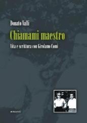 Chiamami maestro. Vita e scrittura con Girolamo Comi