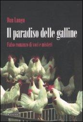 Paradiso delle galline. Falso romanzo di voci e misteri (Il)