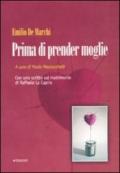 Prima di prender moglie. Almanacco dell'esperienza compilato da Marco d'Olona a totale beneficio degli uomini semplici