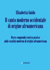 Il canto moderno occidentale di origine afroamericana. Breve compendio teorico-pratico sulla vocalità moderna di origine afroamericana