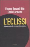 L'eclissi. Dialogo precario sulla crisi della civiltà capitalistica