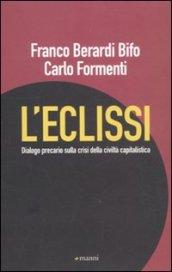 L'eclissi. Dialogo precario sulla crisi della civiltà capitalistica