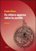 Fu chiaro appena oltre lo zenith