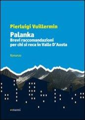 Palanka. Brevi raccomandazioni per chi si reca in Valle d'Aosta