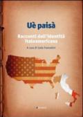 Uè paisà. Racconti dall'identità italoamericana