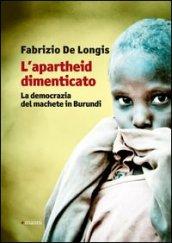 L'apartheid dimenticato. La democrazia del machete in Burundi