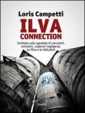 Ilva connection. Inchiesta sulla ragnatela di corruzioni, omissioni, colpevoli negligenze, sui Riva e le istituzioni