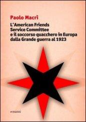 L'American friends service committee e il soccorso quacchero in Europa dalla Grande guerra al 1923