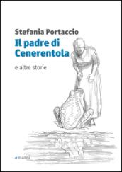 Il padre di Cenerentola e altre storie