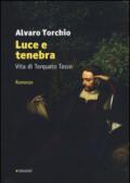 Luce e tenebra. Vita di Torquato Tasso