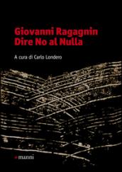 Giovanni Ragagnin. Dire no al nulla