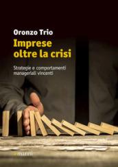 Imprese oltre la crisi. Strategie e comportamenti manageriali vincenti