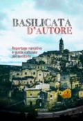 Basilicata d'autore: Reportage narrativo e guida culturale del territorio