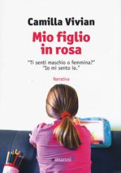 Mio figlio in rosa. 