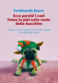 Ecco perché i cani fanno la pipì sulle ruote delle macchine. L'uomo e il suo rapporto con gli altri animali e le leggi della natura