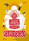 Polpettology. Storia, filosofia e ricette della polpetta. Teoria e pratica del cibo più amato al mondo