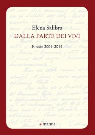 Dalla parte dei vivi. Poesie 2004-2014