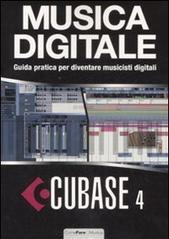 Cubase 4. Musica digitale. Guida pratica per diventare musicisti digitali. Con CD-ROM