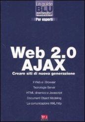 Web 2.0 Ajax. Creare siti di nuova generazione