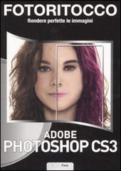 Fotoritocco. Rendere perfette le immagini. Adobe Photoshop CS3. Con CD-ROM