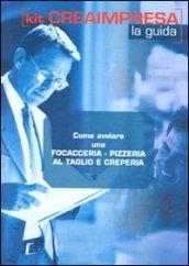 Come avviare una focacceria, pizzeria al taglio e creperia. Con CD-ROM