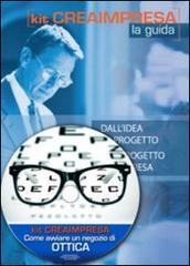 Come avviare un negozio di ottica. Con aggiornamento 2018. Con CD-ROM