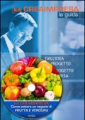 Come aprire un negozio di frutta e verdura e piatti pronti. Con aggiornamento 2018. Con CD-ROM