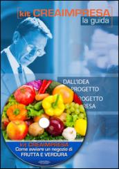 Come aprire un negozio di frutta e verdura e piatti pronti. Con aggiornamento 2018. Con CD-ROM