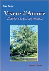 Vivere d'amore. Dario, una vita che continua