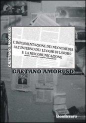 L'implementazione dei nuovi media all'interno dei luoghi di lavoro e la miscomunicazione. Analisi, relazioni e aspetti affascinanti