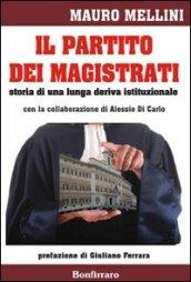 Il partito dei magistrati. Storia di una lunga deriva istituzionale