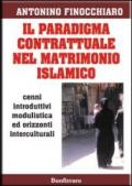 Il paradigma contrattuale nel matrimonio islamico. Cenni introduttivi modulistica ed orizzonti interculturali