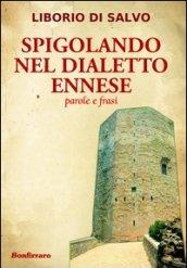 Spigolando nel dialetto ennese. Parole e frasi