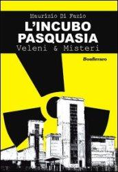 L'incubo Pasquasia. Veleni & misteri